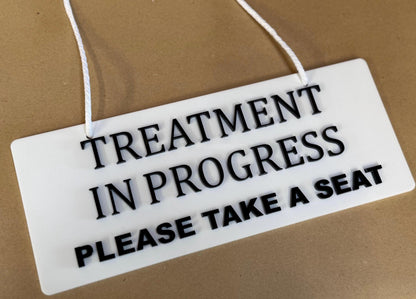 Treatment in Progress Please Take A Seat Hanging Sign