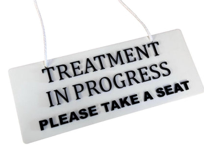Treatment in Progress Please Take A Seat Hanging Sign