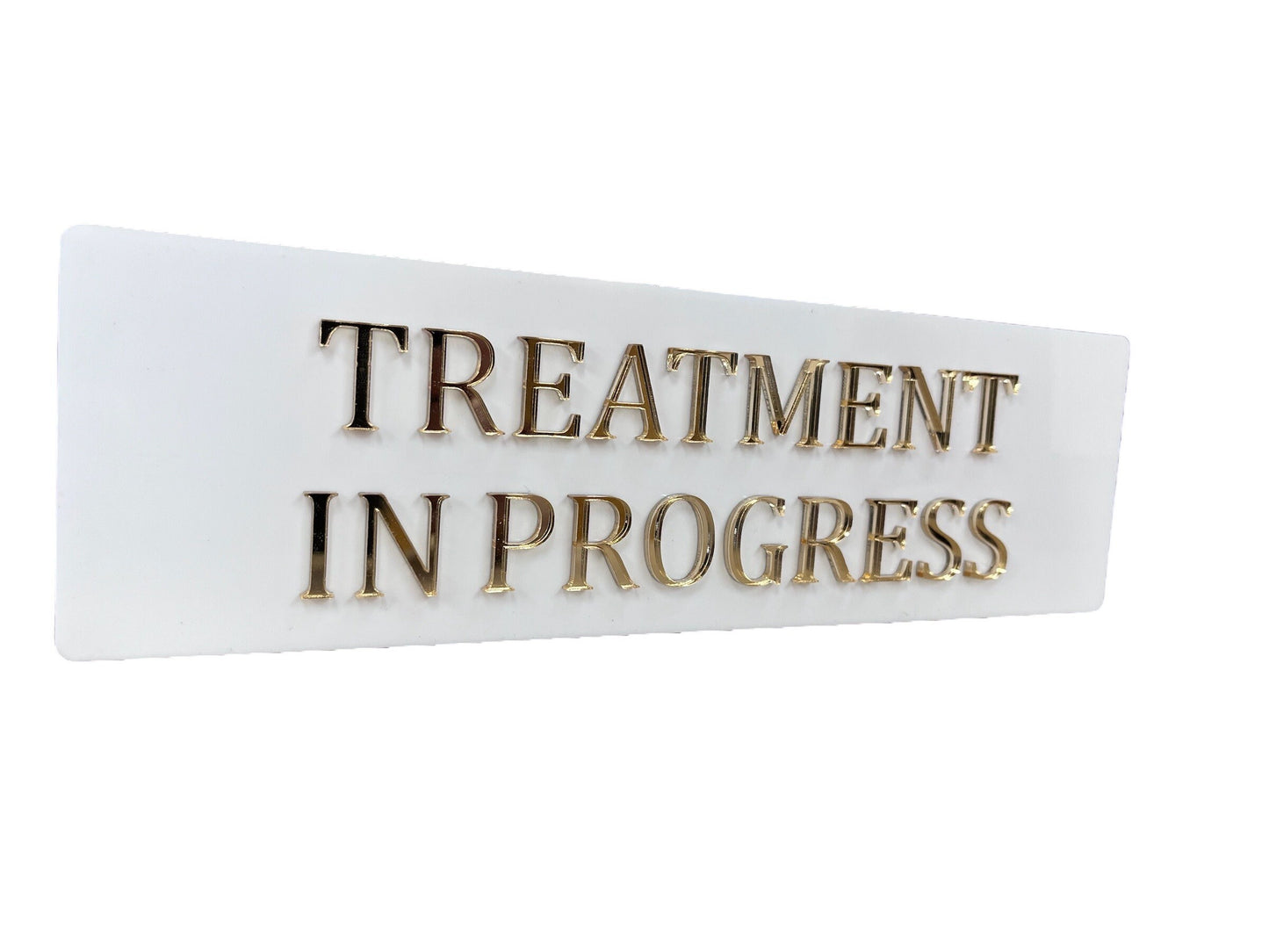 Treatment in Progress Acrylic Sign