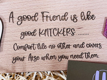 Good Friends Are Like Good Knickers Wood and Acrylic Sign