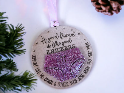 Good Friends are Like Good Knickers Christmas Bauble