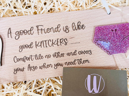 Good Friends Are Like Good Knickers Wood and Acrylic Sign
